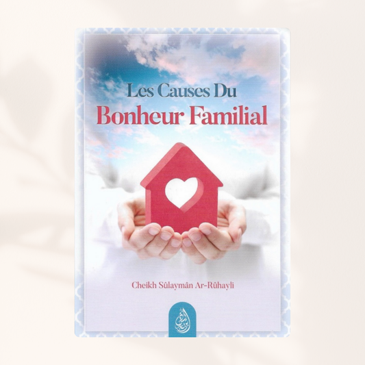 Les Causes du Bonheur Familial - Shaykh Ar-Rûhayli