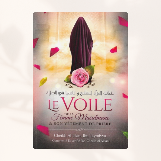 Le Voile de la Femme Musulmane et son vêtement de Prière - Ibn Taymiyya