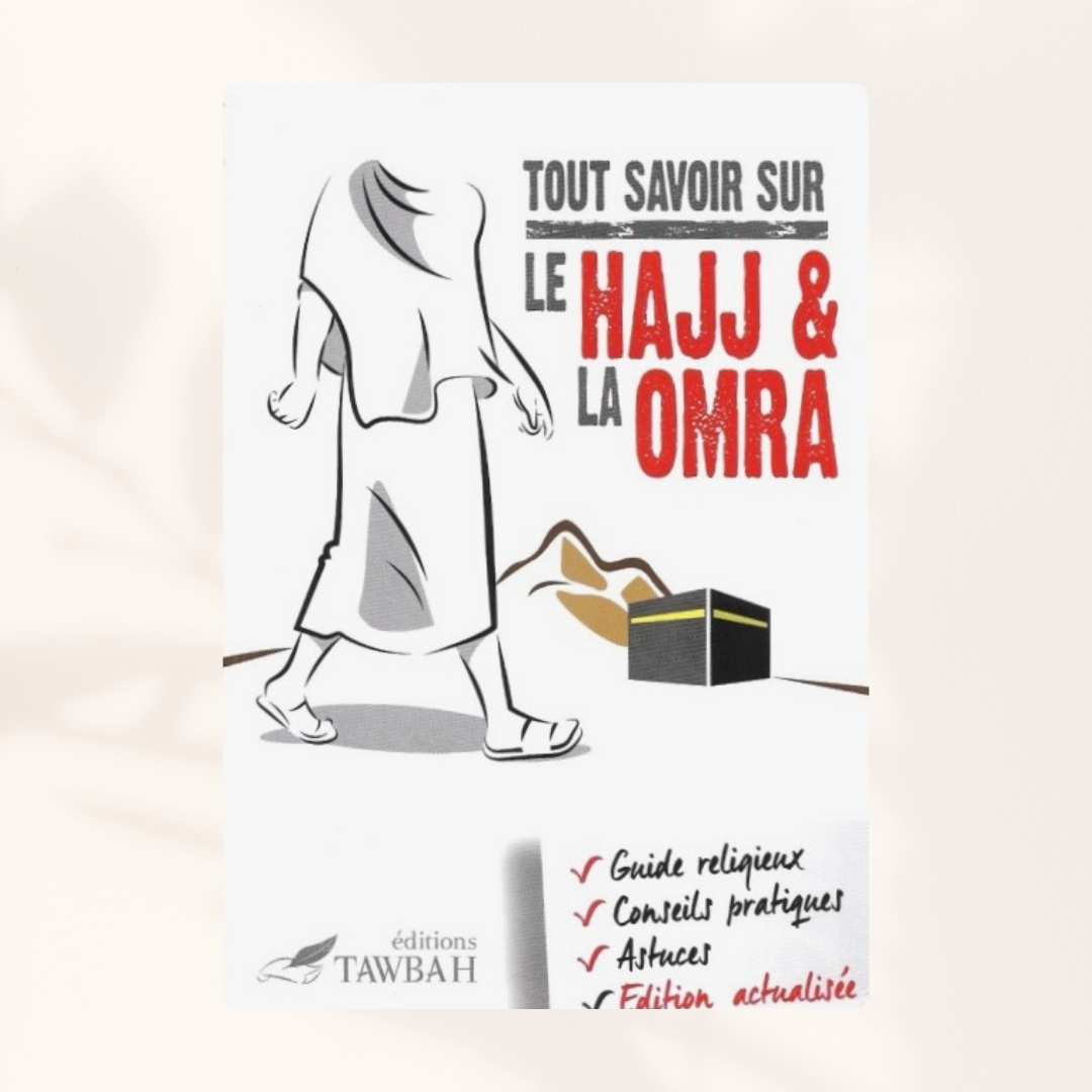 Tout savoir sur le hajj et la omra