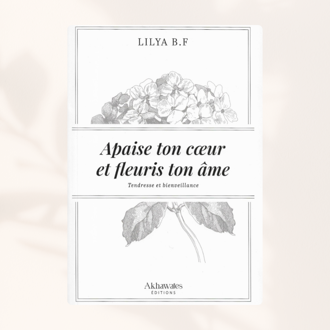 Apaise ton coeur et fleuris ton âme